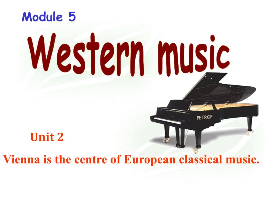 八年级英语英语module5unit2viennaisthecentreofeuropeanclassicalmusic课件2（外研版八年级上）_第1页