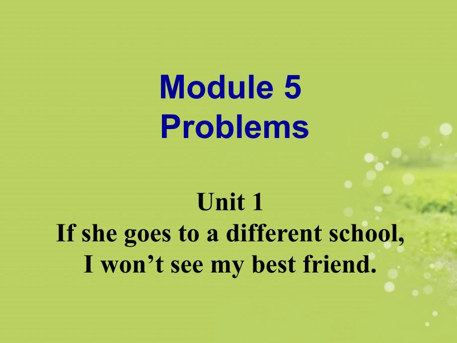 初二英语八年级英语《module5problemsunit1ifshegoestoadifferentschooliwontseemybestfriend》_第1页