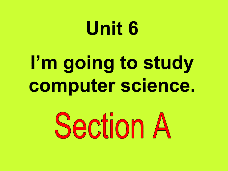 英语2013新版人教版八年级英语上册unit6imgoingtostudycomputerscience课件_第1页