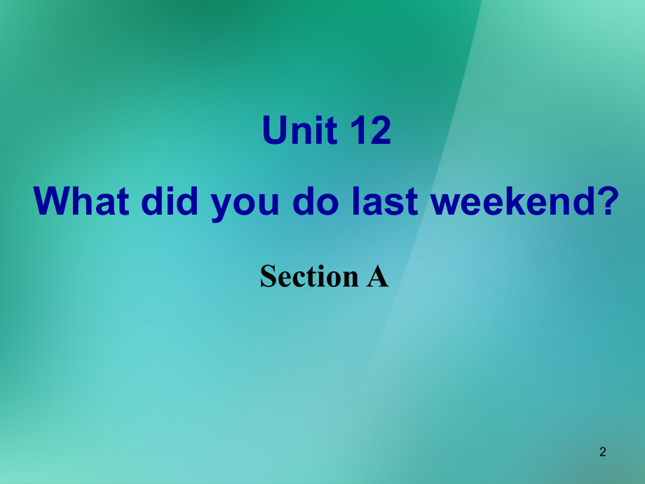 湖北省七年级英语下册unit12whatdidyoudolastweekendsectiona课件人教新目标版_第2页