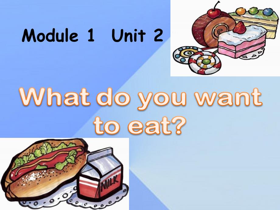 2016春六年级英语下册module1unit2《whatdoyouwanttoeat》课件2（新版）外研版（三起）_第1页