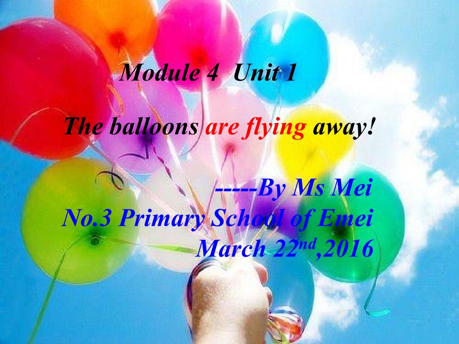 外研版六年级下册module4unit1theballoonsareflyingaway（useful）_第1页