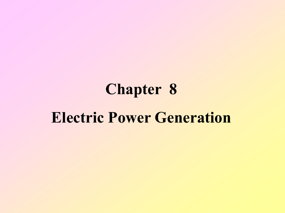 电气工程及其自动化专业英语chapter8electricpowergeneration_第1页
