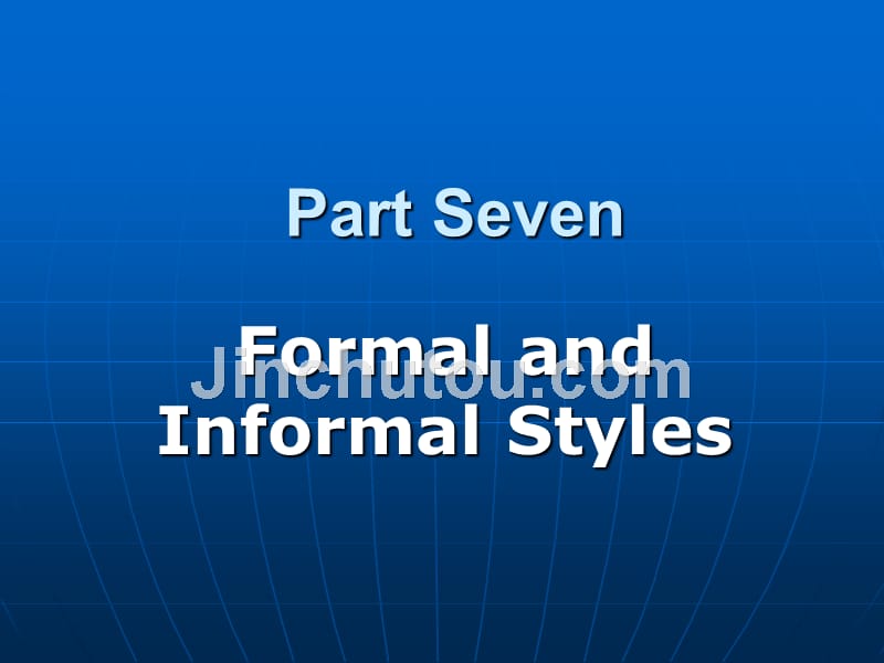 chapter-7.formal-and-informal-style正式与非正式语体-ppt_第1页