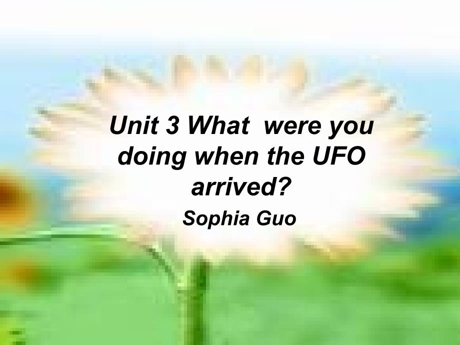 新目标初中八年级下册《Unit3WhatwereyoudoingwhentheUFOarrived》课件3_第1页