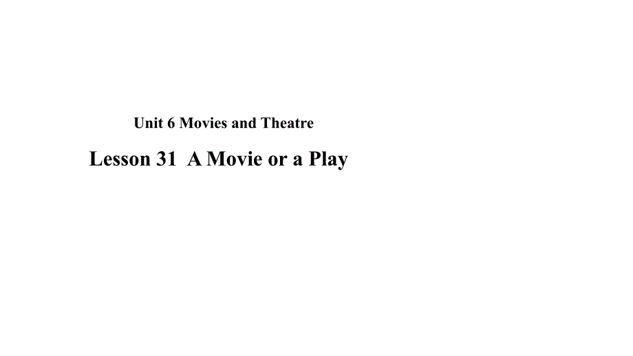 九年级英语上册unit6moviesandtheaterlesson31amovieoraplay教学课件新版冀教版_第1页