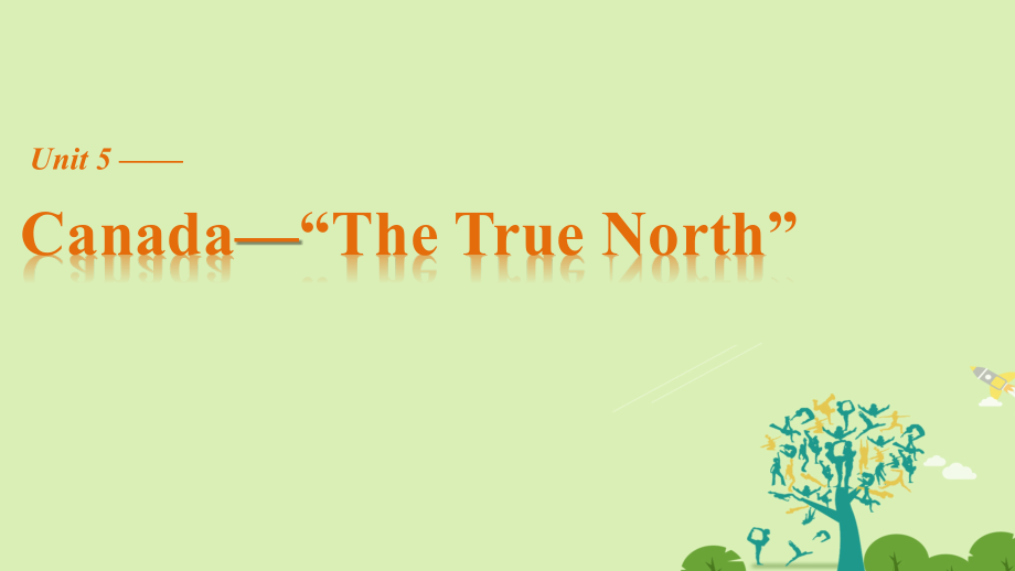 高中英语 UnitCanada-“The True North” Period One Warming Up & Reading课件 新人教版必修_第1页