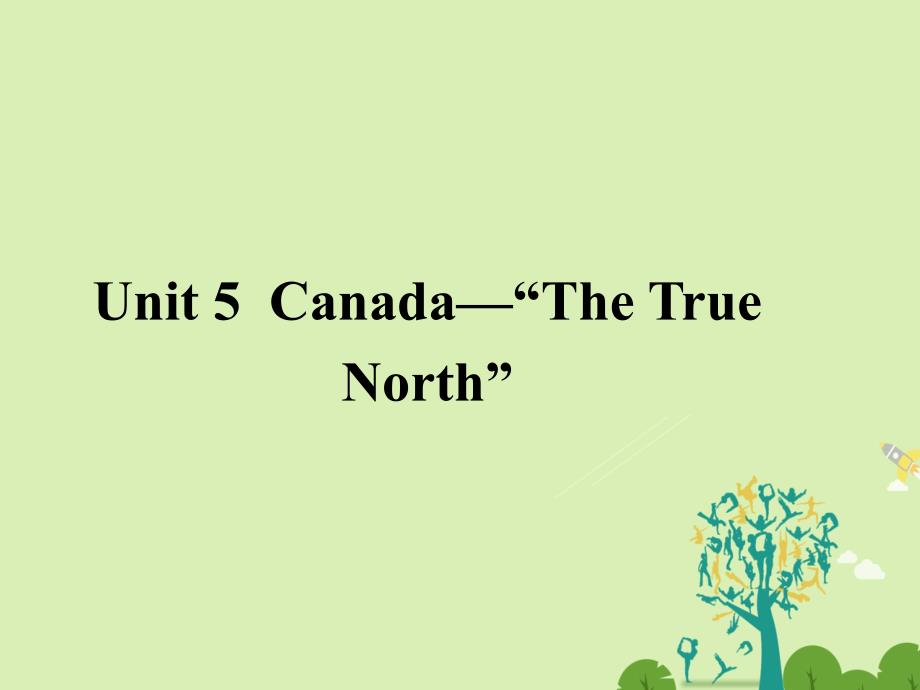高中英语 UnitCanada-“The True North”《Section Two》同课异构课件 新人教版必修_第1页