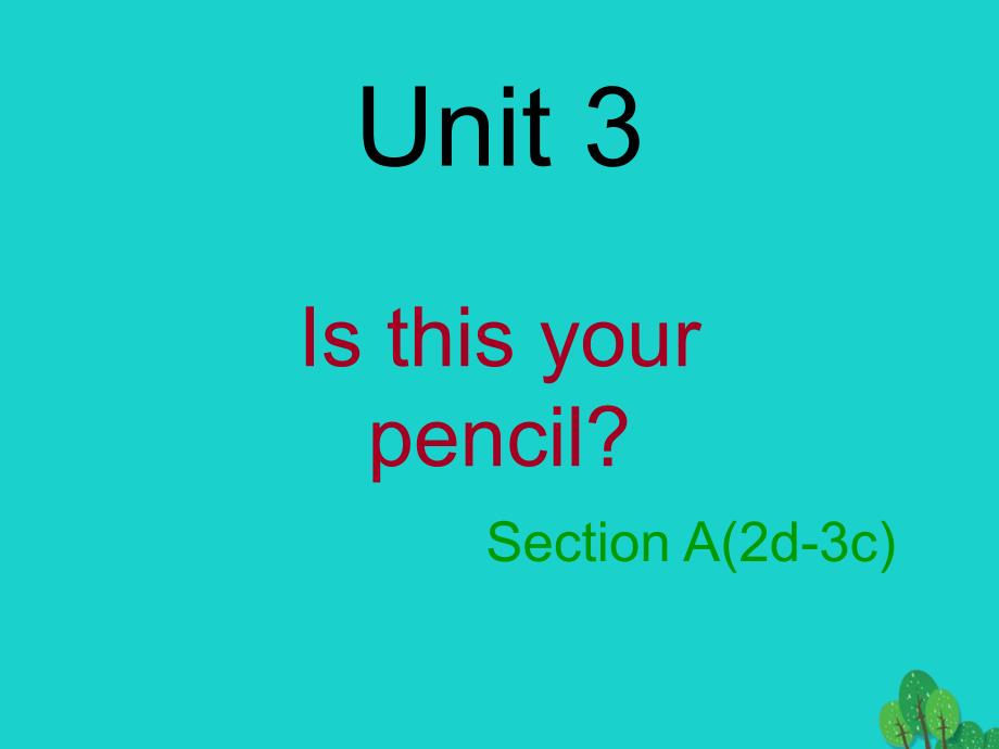 七年级英语上册 Unit 3 Is this your pencil Section A（2d-3c）课件 （新版）人教新目标版_第1页