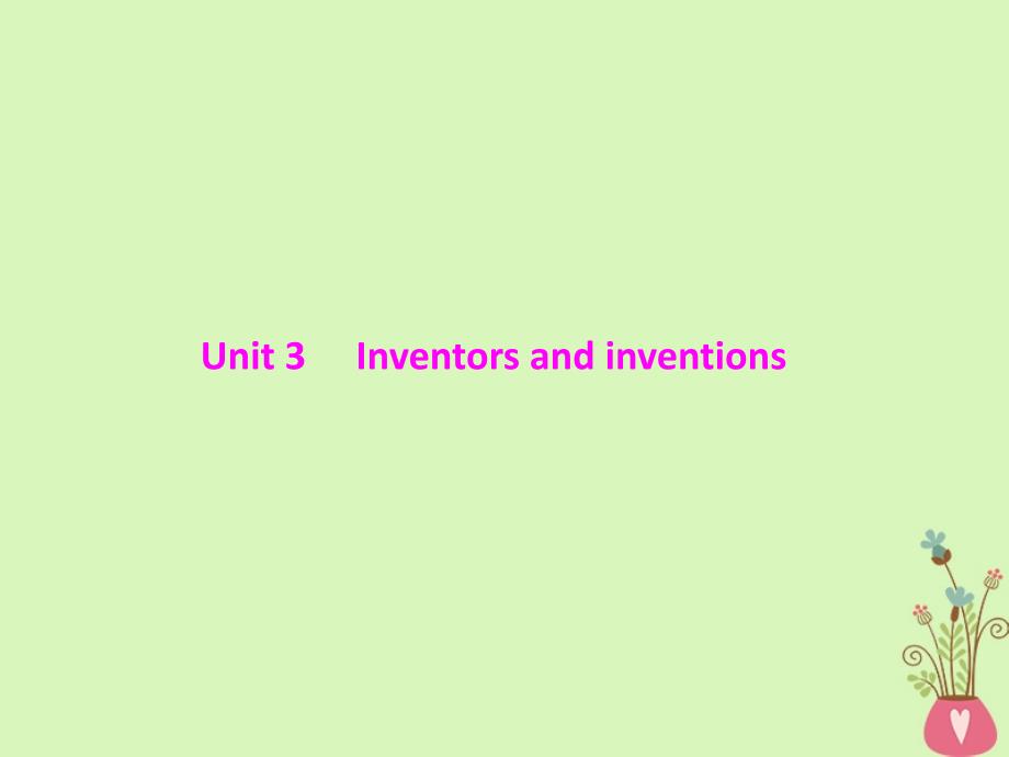 2019年高考英语总复习 第一部分 教材梳理 unit 3 inventors and inventions课件 新人教版选修8_第1页
