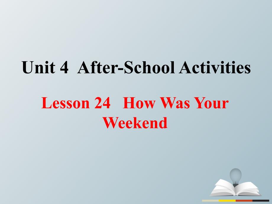 七年级英语下册 Unit 4 After-School Activities Lesson 24 How was Your Weekend教学课件 （新版）冀教版_第2页