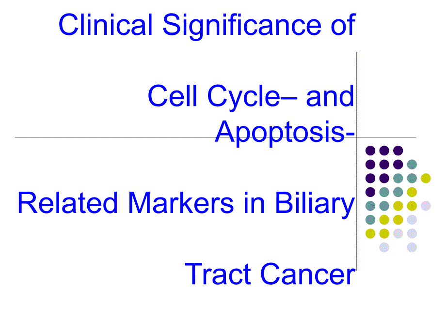 细胞周期和细胞凋亡相关标记物在胆管癌中的重要意义课件_第1页