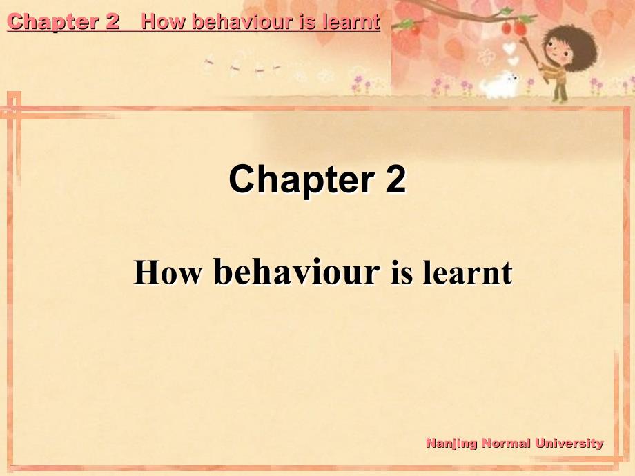 《儿童社会性发展与教育》中英文课件ppt chapter 2 行为是如何习得的_第1页