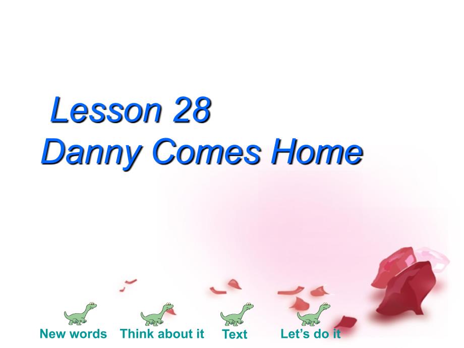 濮阳市南乐县张果屯乡中学七年级英语下册 lesson 28 danny comes home课件 冀教版_第1页