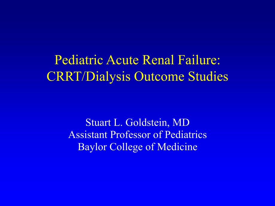 【持续性肾脏替代治疗crrt英文精品课件】pediatric acute renal failure crrtdialysis outcome studies_第1页