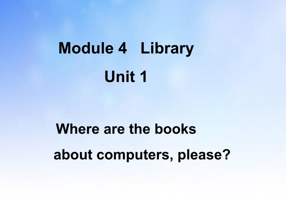 五年级英语下册 module 4 unit 1 where are the books about computersplease课件 外研版（三起）_第1页