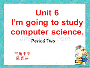 英语：人教版 八上 unit 6 im going to study computer science period2（共27张）