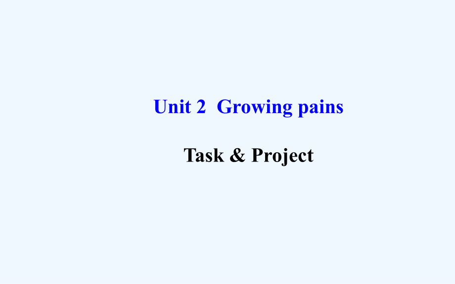 牛津译林版高中英语必修一unit 2《growing pains》（task & project）课件_第1页