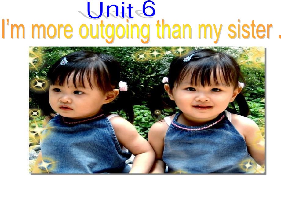 浙江省丽水市缙云县壶滨中学八年级英语《unit6 i’m more outgoing than my sister》课件_第1页