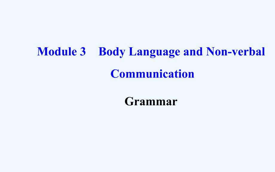外研版高中英语必修4 module 3《body language and non》（grammar）课件_第1页