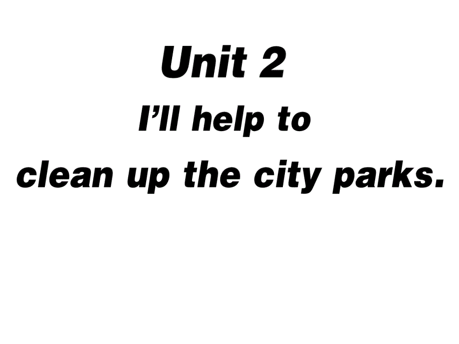 （人教版）八年级英语下册习题课件：unit2i’llhelptocleanupthecityparks第3课时_第1页