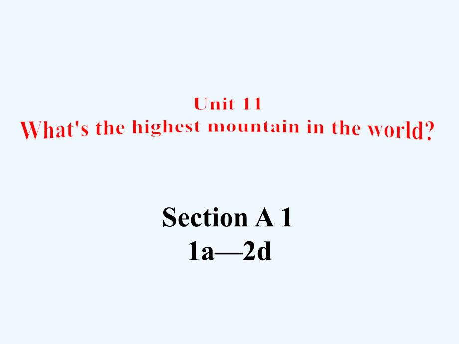 鲁教版英语九年unit 11《what’s the highest mountain in the world》（sectiona （1a-2d）参考课件_第1页