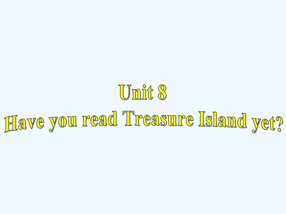 人教版英语八年级下册unit 8《have you read treasure island yet》（section a 2）课件_第1页