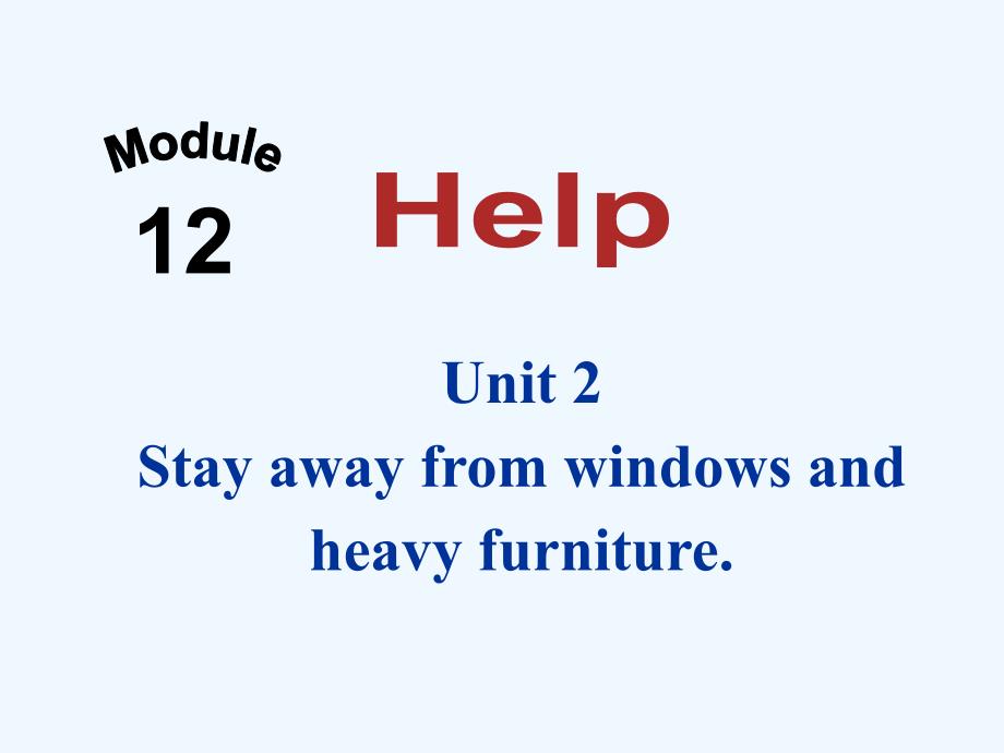 八年级英语上册_module 12 unit 2 stay away from windows and heavy furniture课件 （新版）外研版_第1页