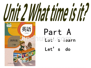 【人教pep版】英语四下：Unit 2《What time is it》（A Let’s learn Let’s do）