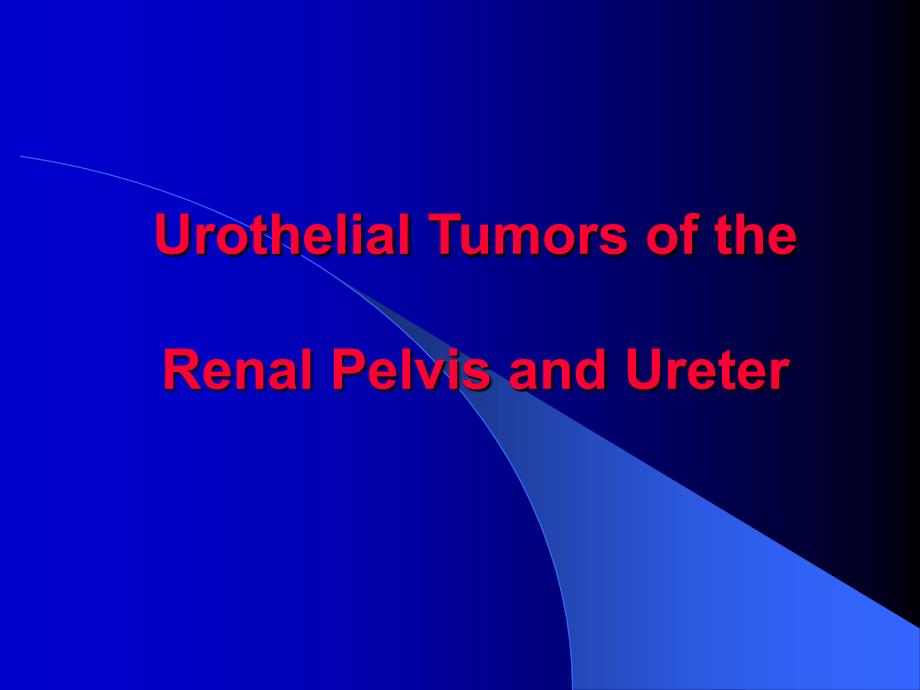 肾盂和输尿管尿路上皮肿瘤urothelial tumors of the renal pelvis and ureter_第1页