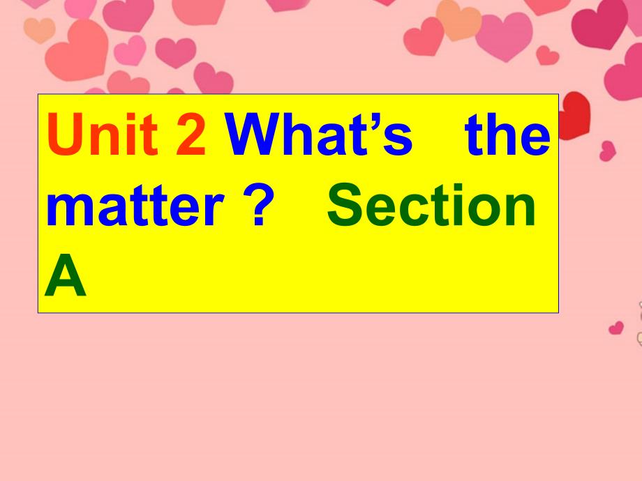 黑龙江省绥化市第九中学八年级英语上册《unit2 what’s the matter》课件 人教新目标版_第1页