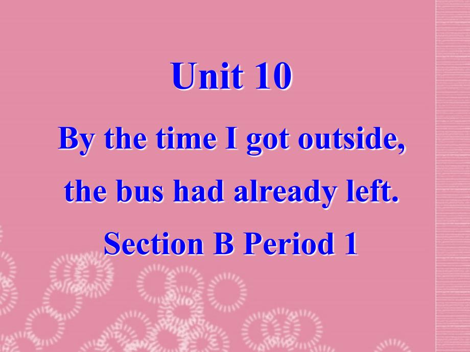 广东省珠海九中九年级英语全册《unit 10 by the time i got outside, the bus had already left-section b 1》课件 人教新目标版_第2页