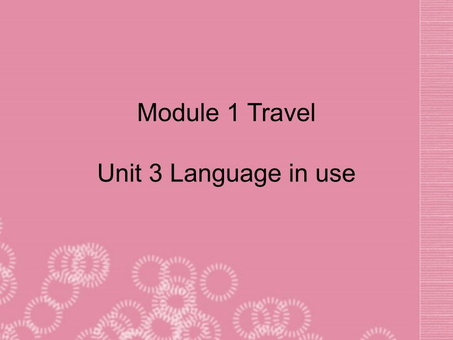 广东省佛山市中大附中三水实验中学九年级英语下册《module 1 travel unit 3 language in use》课件 外研版_第1页