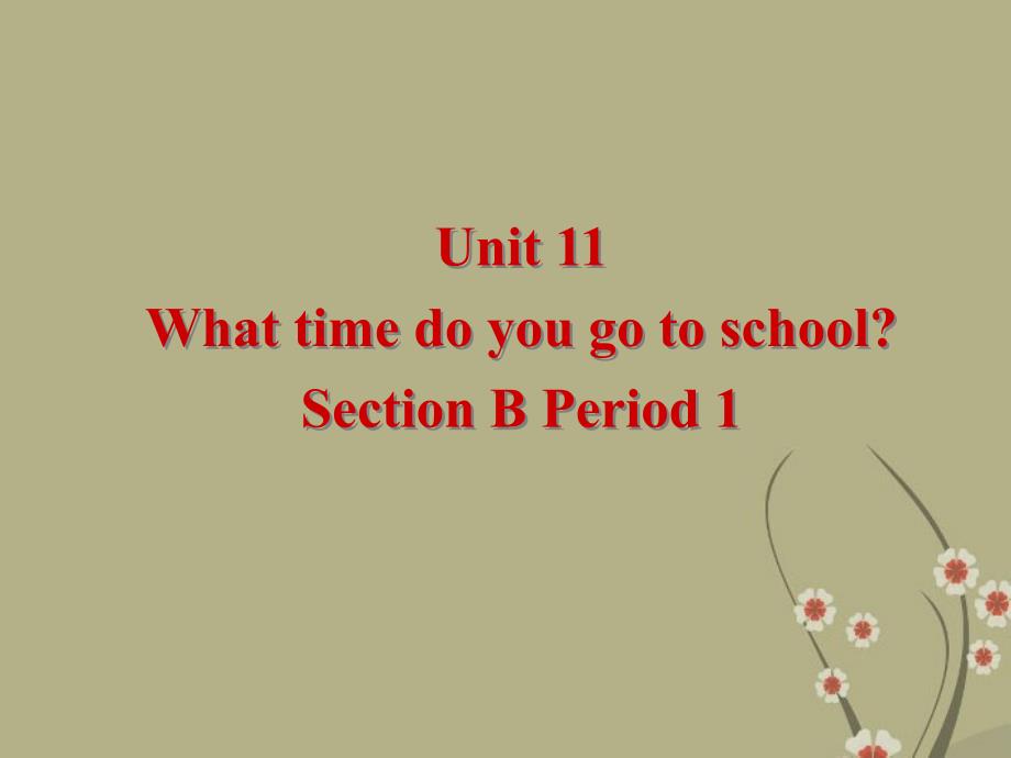 广东省珠海九中七年级英语上册 unit11 what time do you go to school section b 1课件 人教新目标版_第2页