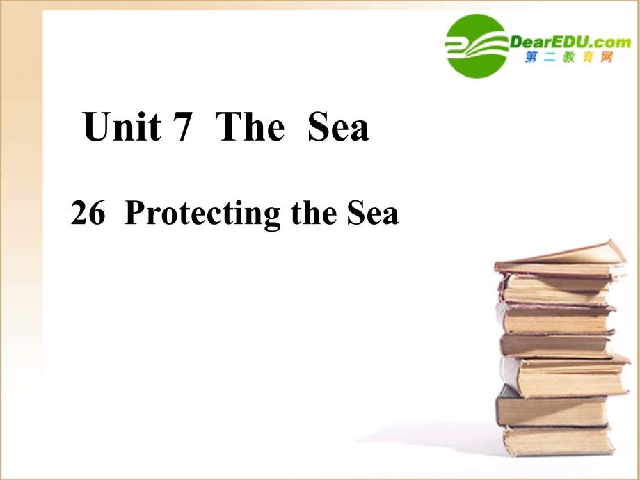 高中英语 unit 7 the sea lesson 26 protecting the sea课件 北师大版必修3_第1页