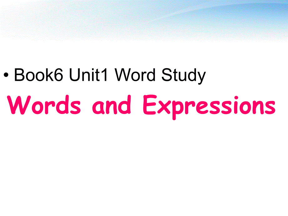 高中英语 book6 unit1 word study words and expressions课件_第1页