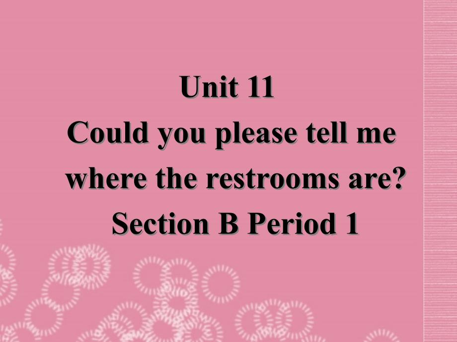 广东省珠海九中九年级英语全册《unit 11 could you please tell me where the restrooms are-section b 1》课件 人教新目标版_第2页