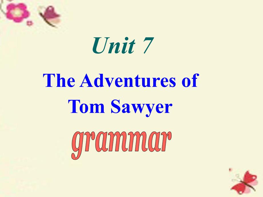 2017-2018学年九年级英语上册 unit 7 the adventures of tom sawyer period 5 grammar 1课件 （新版）牛津深圳版_第2页