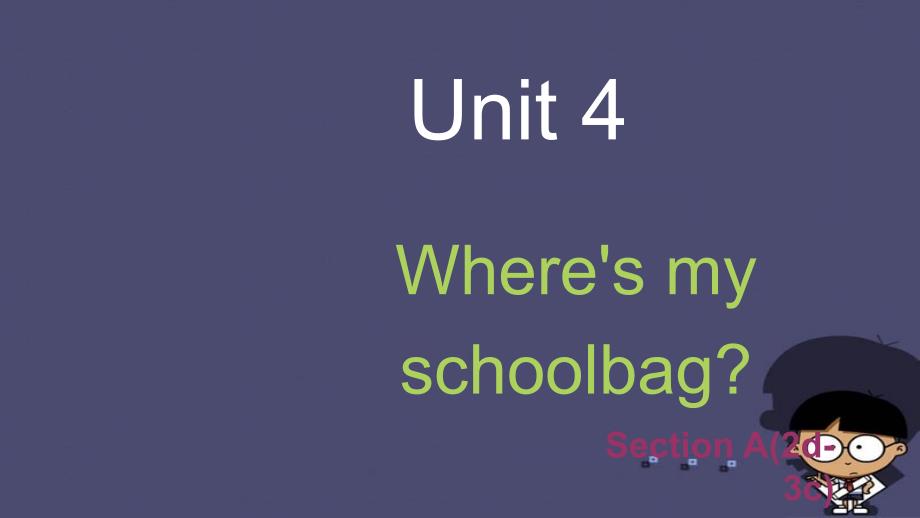 2017-2018学年七年级英语上册 unit 4 where’s my schoolbag section a（2d-3c）课件 （新版）人教新目标版_第1页