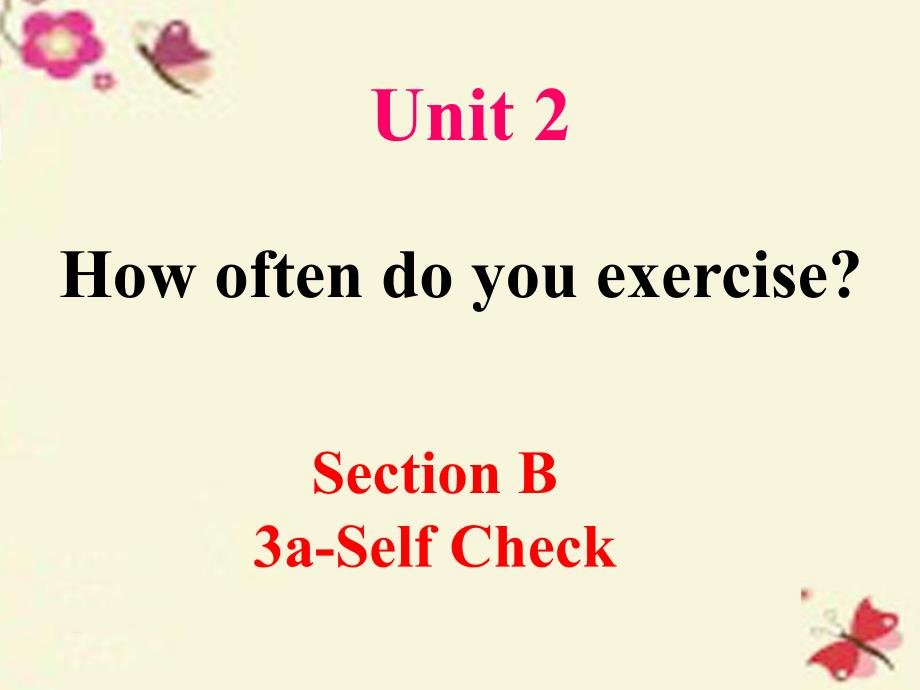 2017-2018学年八年级英语上册 unit 2 how often do you exercise section b（3a-self check）课件 （新版）人教新目标版_第1页