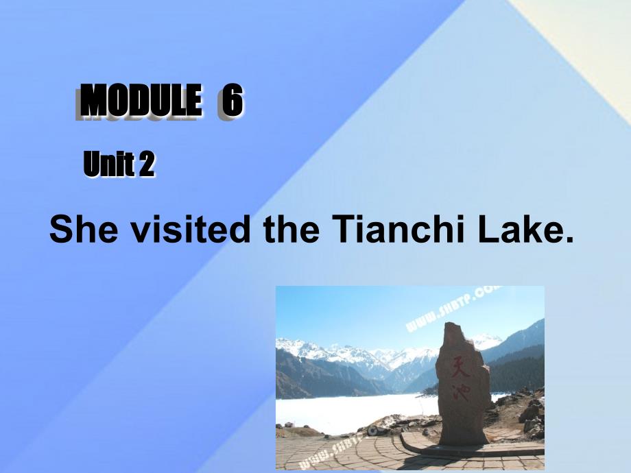 2018春六年级英语下册 module 6 unit 2《she visited the tianchi lake》课件3 （新版）外研版（三起）_第4页