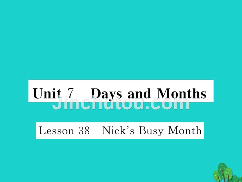 2018年秋七年级英语上册 unit 7 days and months lesson 38 nick_第1页