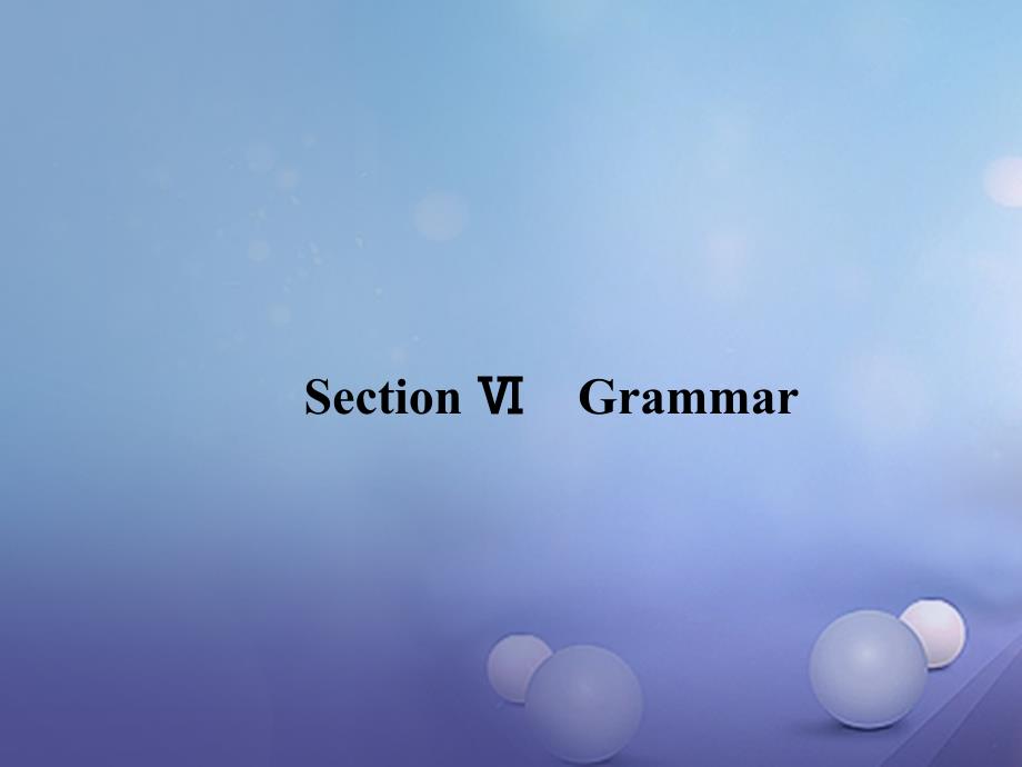 2017-2018学年高中英语unit1lifestylessectionⅵgrammar课件北师大版必修_第1页