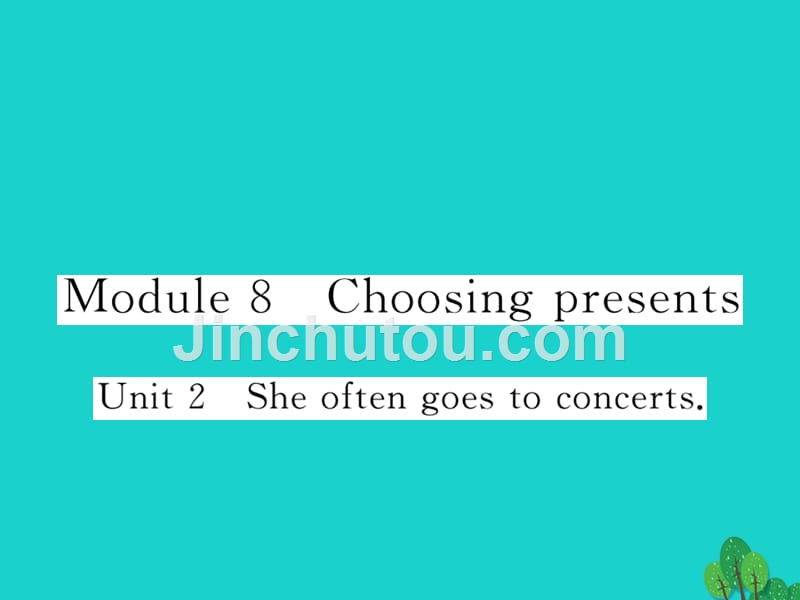 2018年秋七年级英语上册 module 8 choosing presents unit 2 she often goes to concerts课件 （新版）外研版_第1页