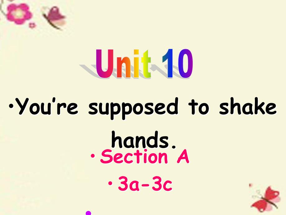 2018九年级英语全册 unit 10 you’re supposed to shake hands section a（3a-3c）课件 （新版）人教新目标版_第1页