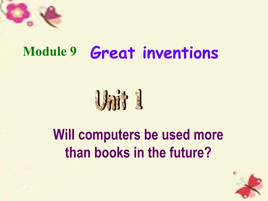 天津市宁河县造甲城中学九年级英语上册 module 9 great inventions unit 1 will computers be used more than books in the futu课件2 （新版）外研版_第1页