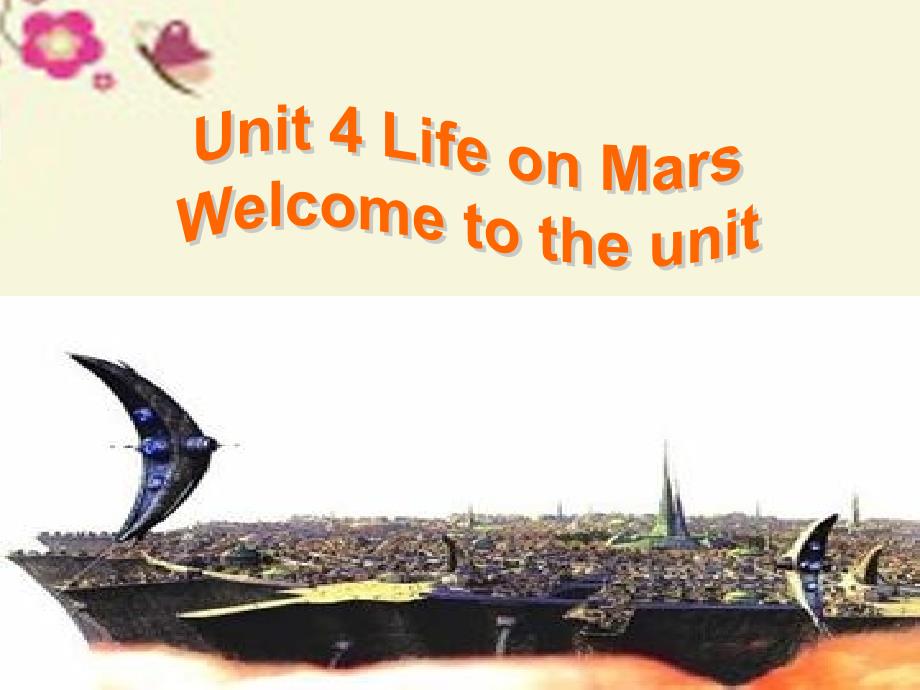 江苏省九年级英语下册 unit 4 life on mars welcome to the unit & comic课件 （新版）牛津版_第1页