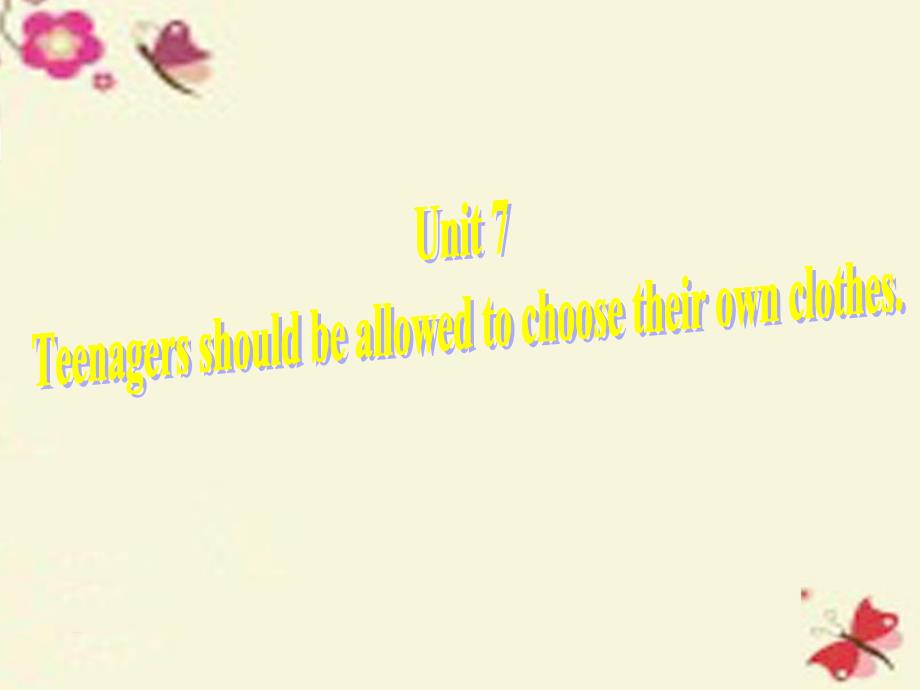 湖南省长沙市望城县乔口镇乔口中学九年级英语全册 unit 7 teenagers should be allowed to choose their own clothes section a 3课件 （新版）人教新目标版_第2页