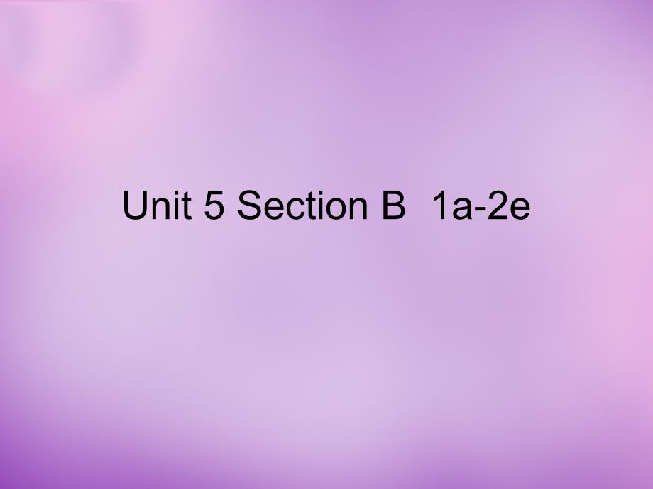 山东省无棣县第一实验学校八年级英语上册 unit 5 do you want to watch a game show section b（1a-2e）课件 （新版）人教新目标版_第1页