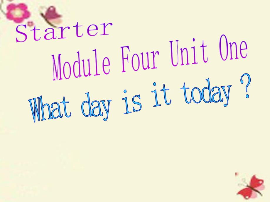 内蒙古鄂尔多斯康巴什新区第二中学七年级英语上册 starter module 4 unit 1 what day is it today课件 （新版）外研版_第1页